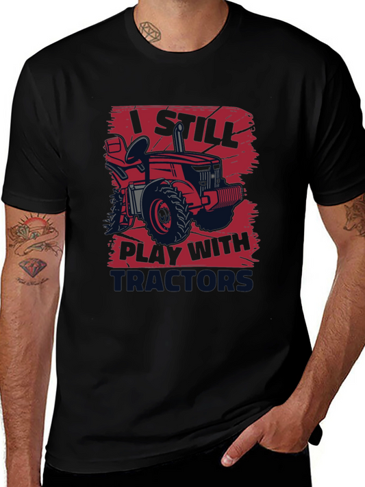 I Still Play With Tractors T-Shirt