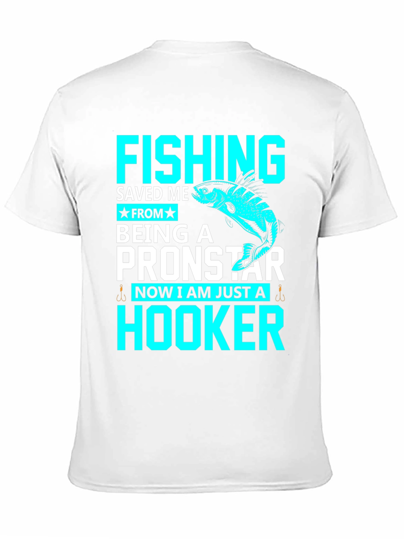 Fishing Saved Me From Pronstar - Hooker T-Shirt
