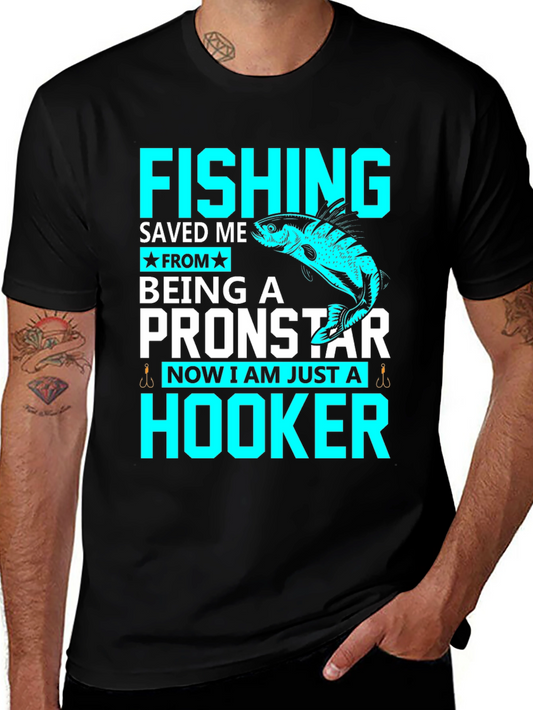 Fishing Saved Me From Pronstar - Hooker T-Shirt