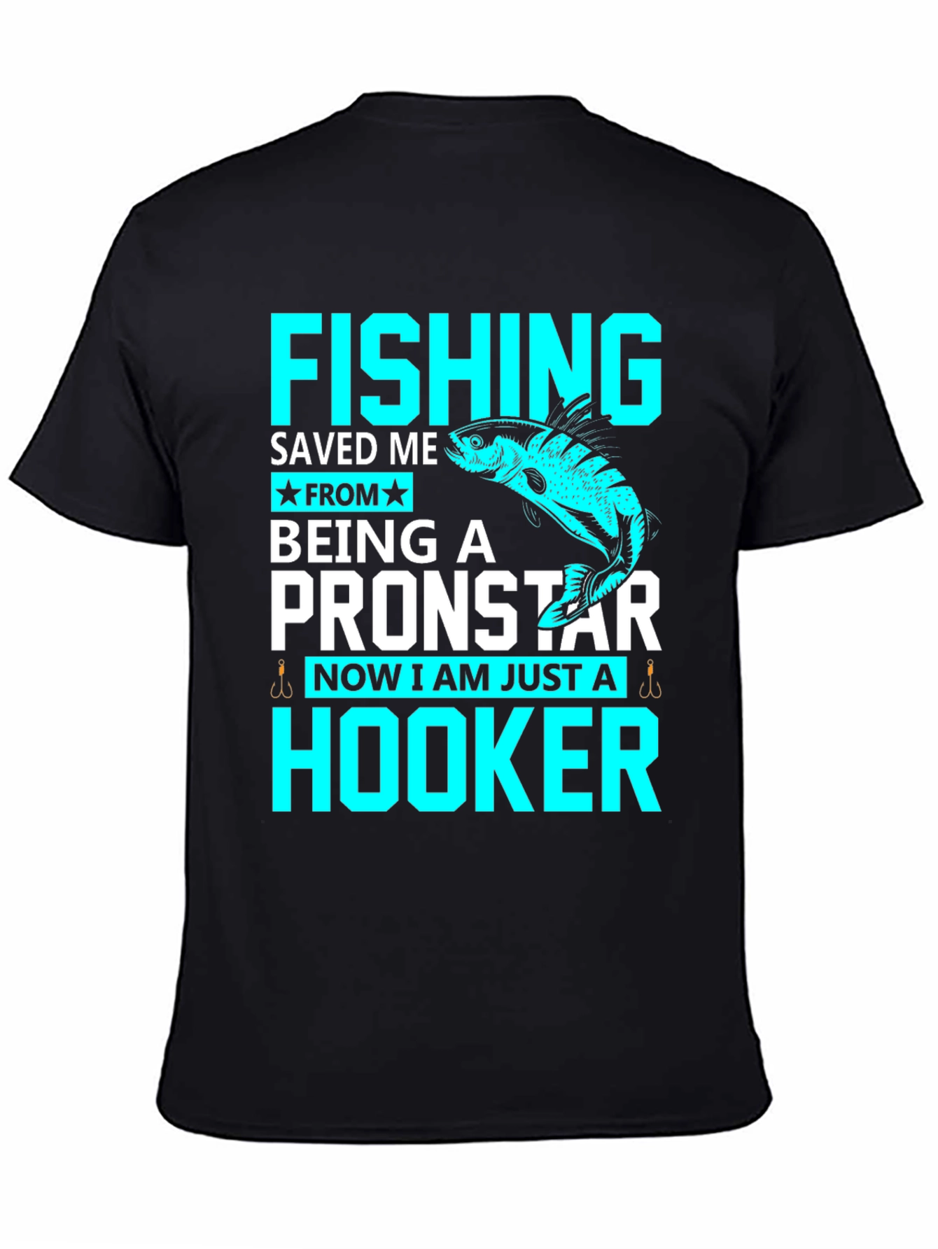 Fishing Saved Me From Pronstar - Hooker T-Shirt