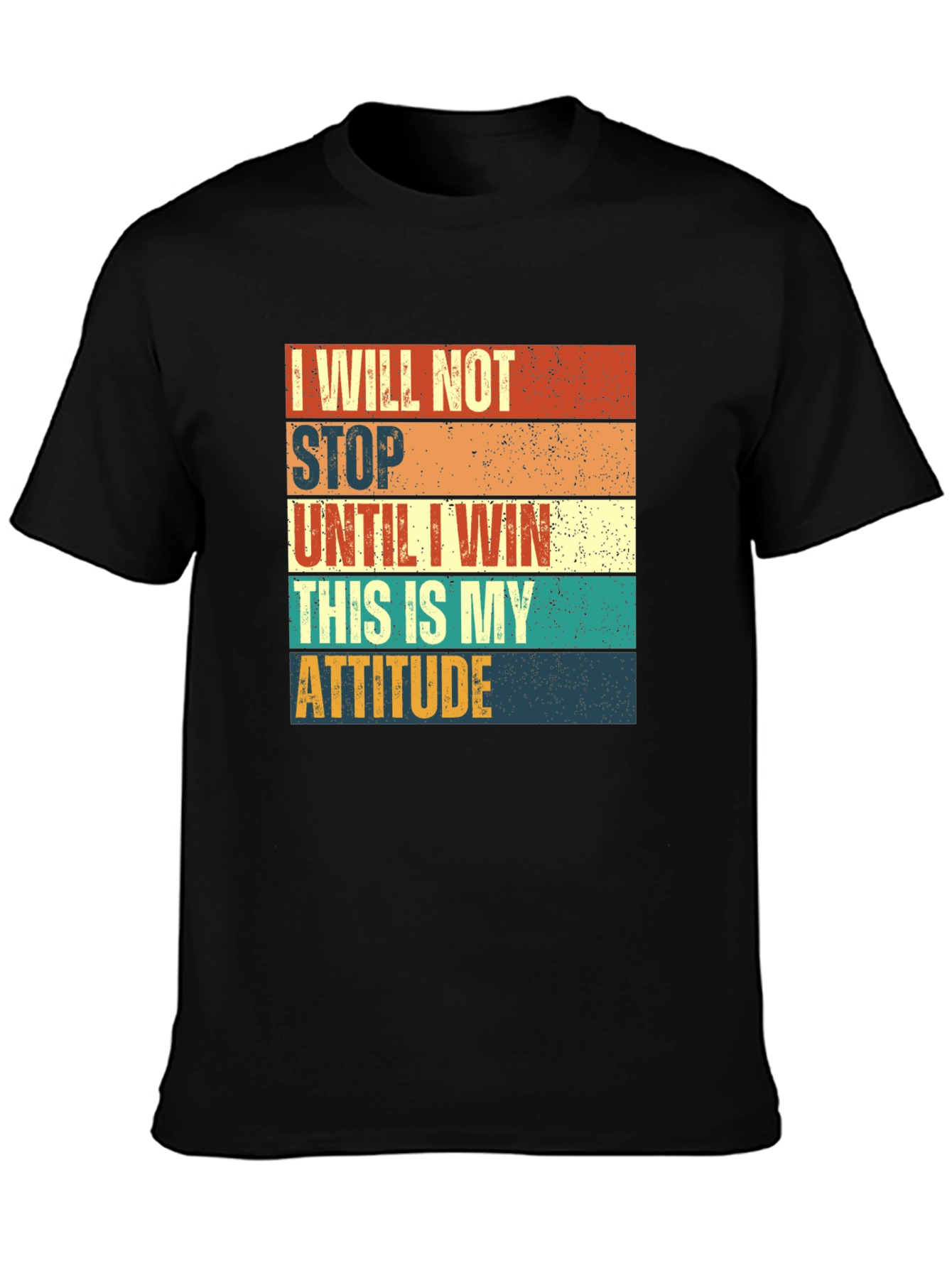 Motivational T-Shirt: I Will Not Stop Until I Win