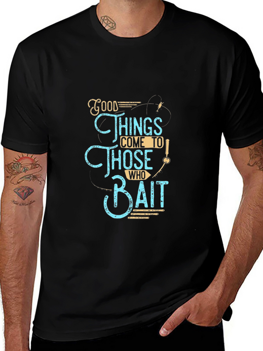 Fishing Lover T-Shirt: Good Things Come To Those Who Bait