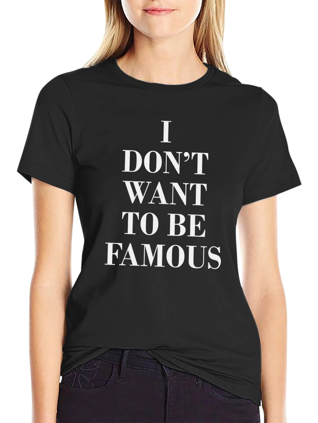 I Dont Want to Be Famous Graphic Tee