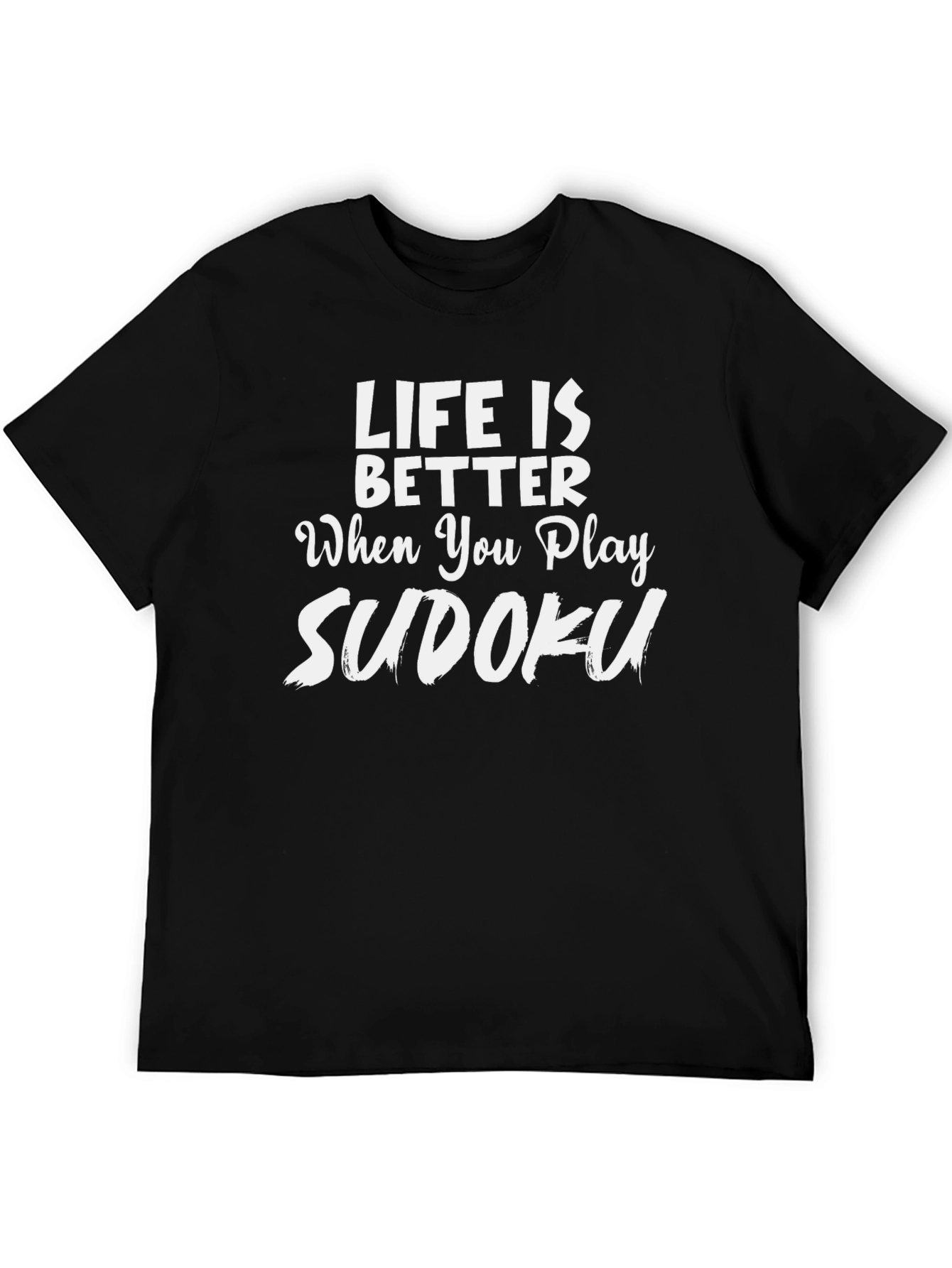 Life is Better When You Play Sudoku T-Shirt