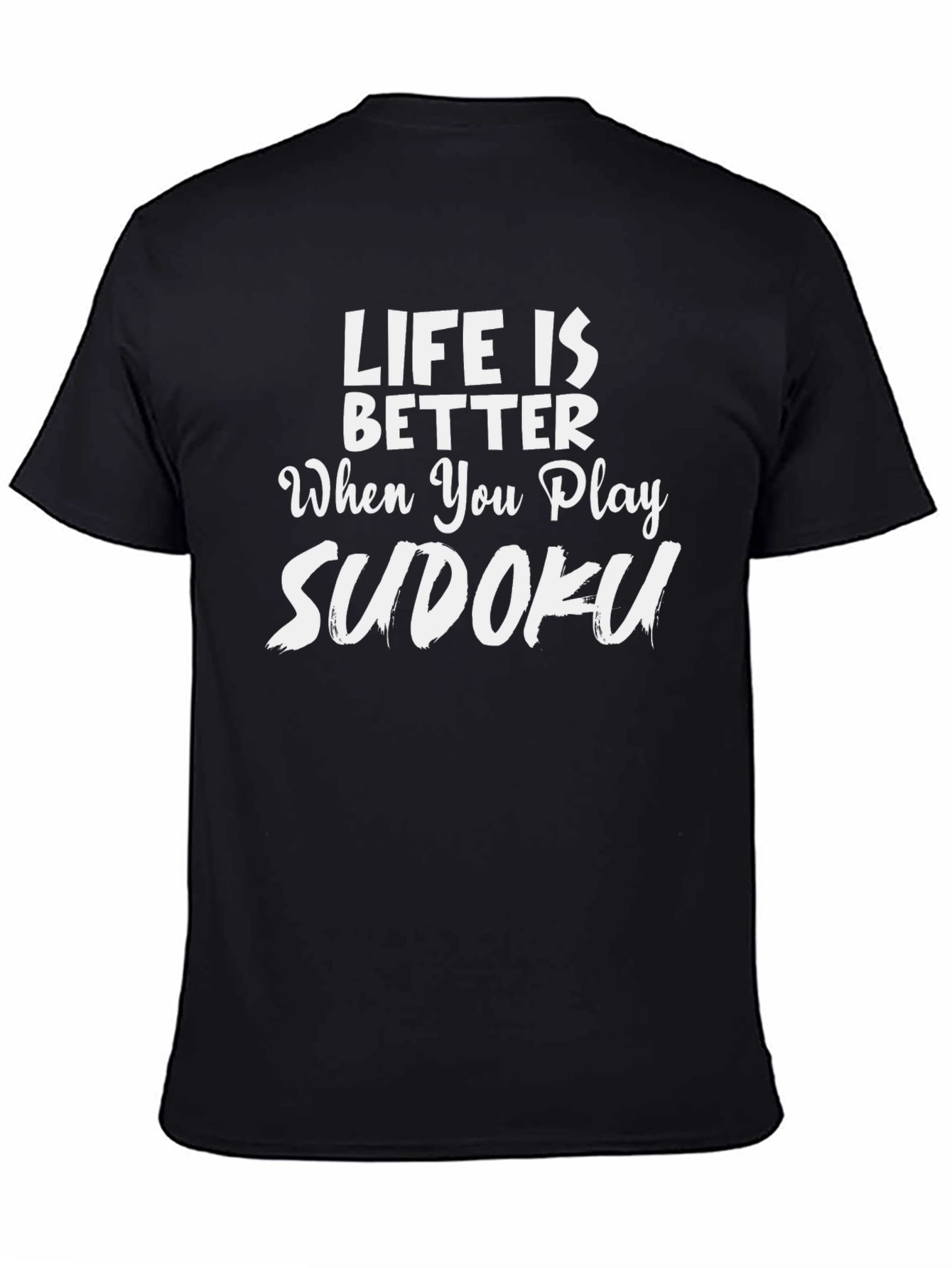 Life is Better When You Play Sudoku T-Shirt