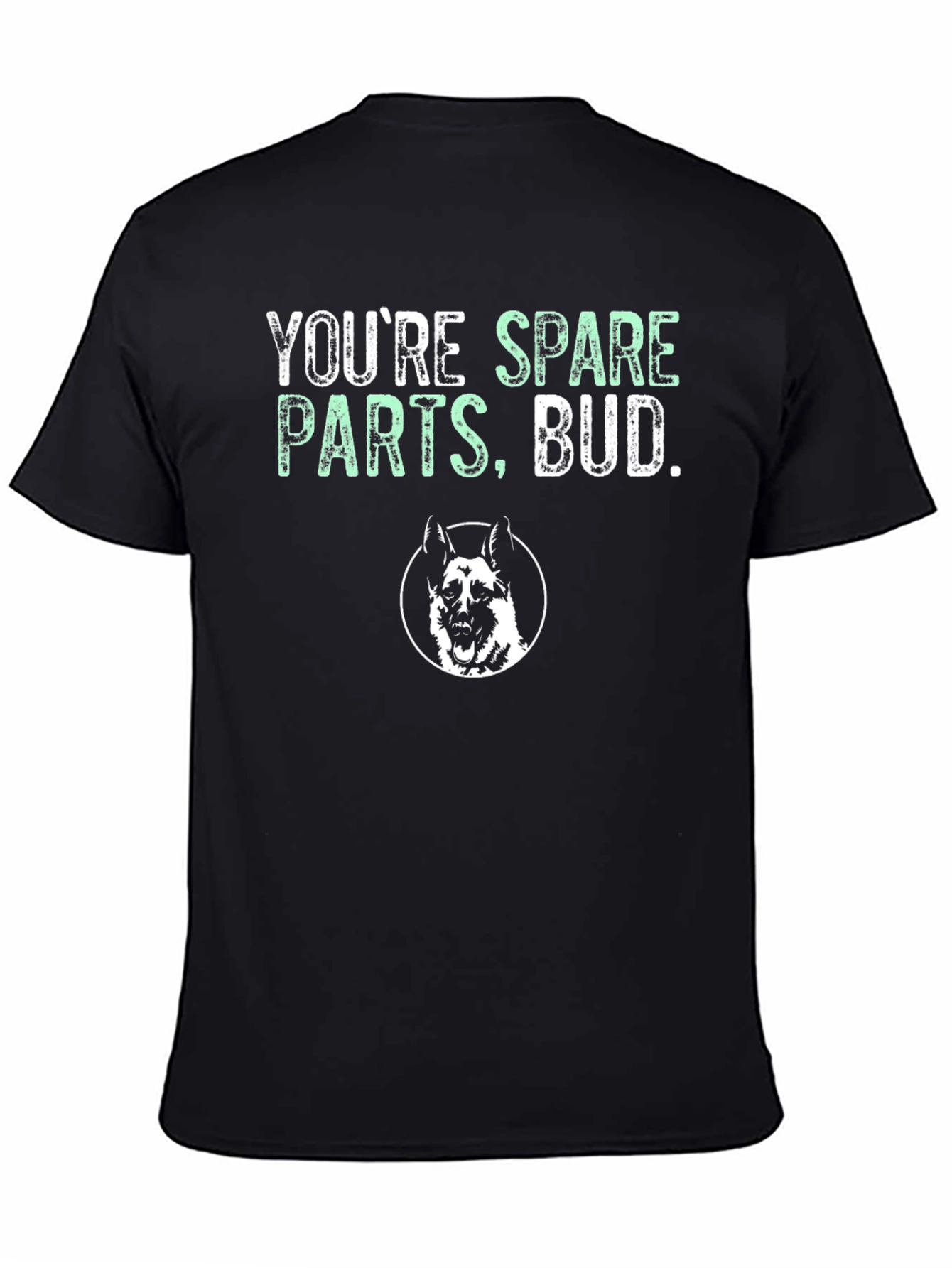 Youre Spare Parts Bud T-Shirt - Dog Graphic