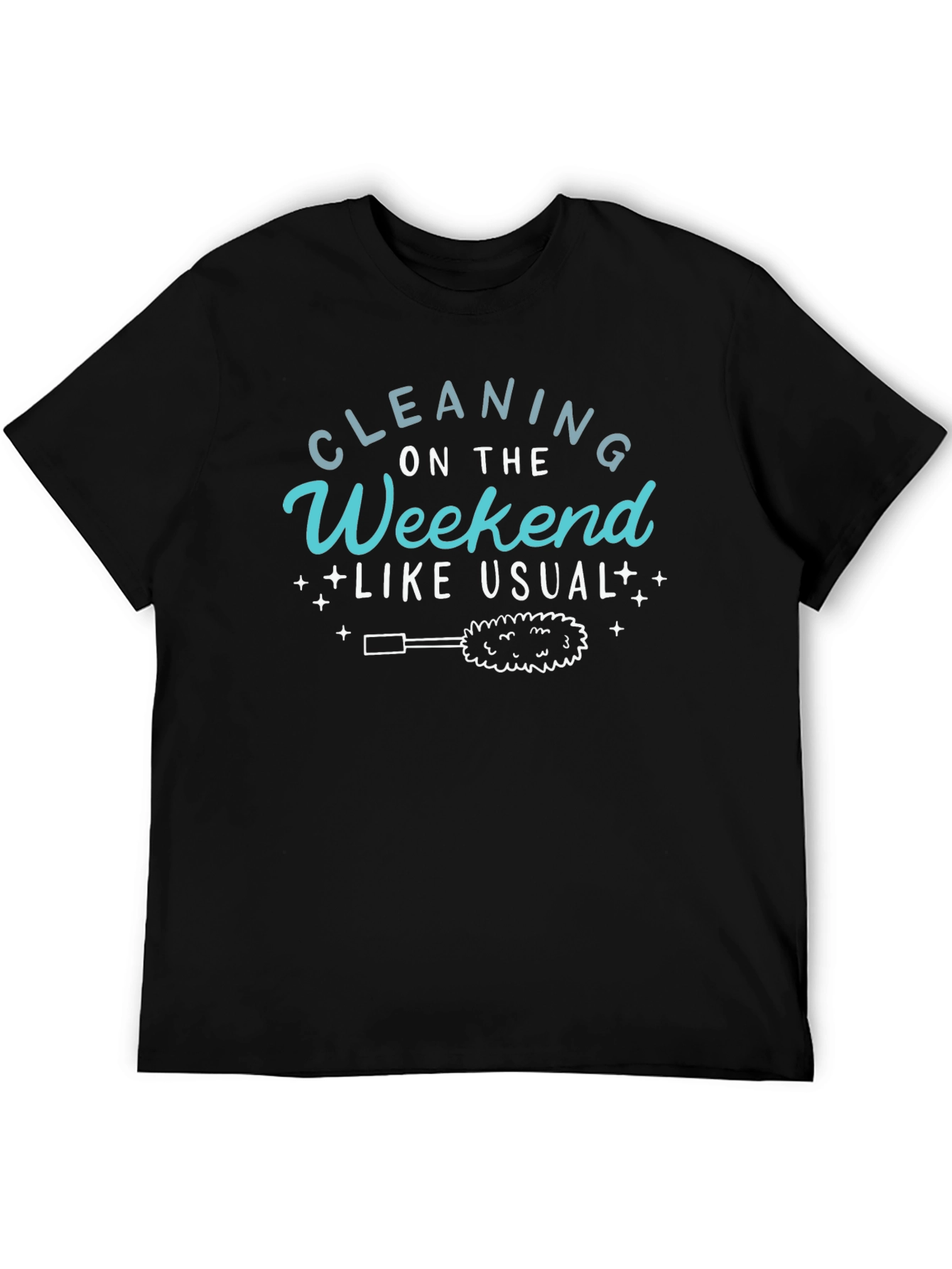 Cleaning On The Weekend Like Usual T-Shirt