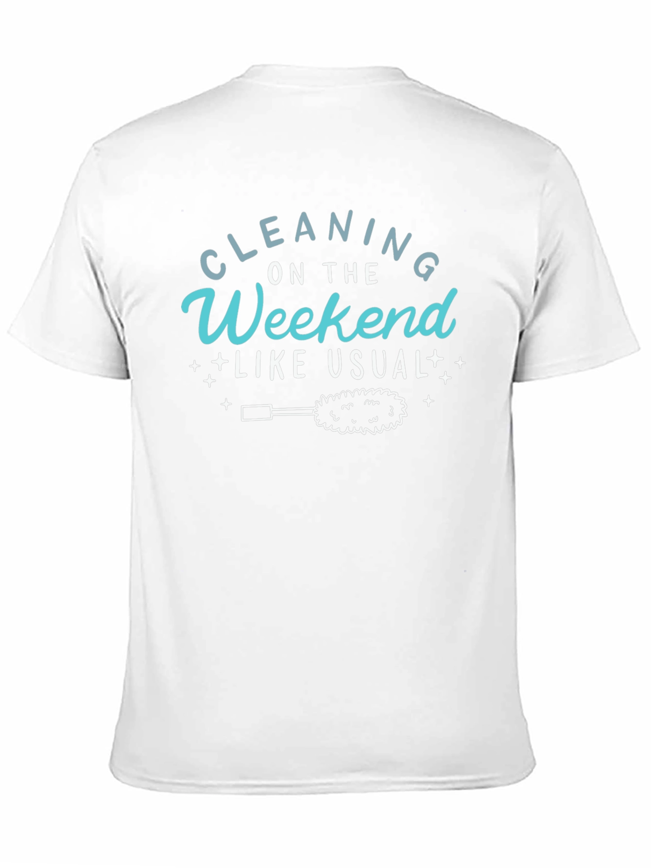 Cleaning On The Weekend Like Usual T-Shirt
