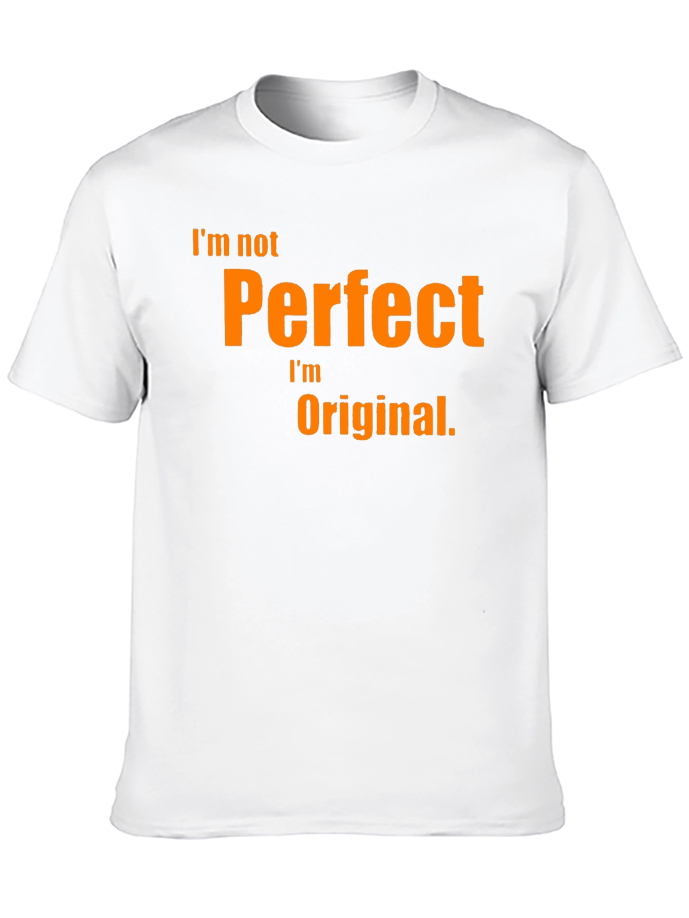 Im Not Perfect Im Original T-Shirt