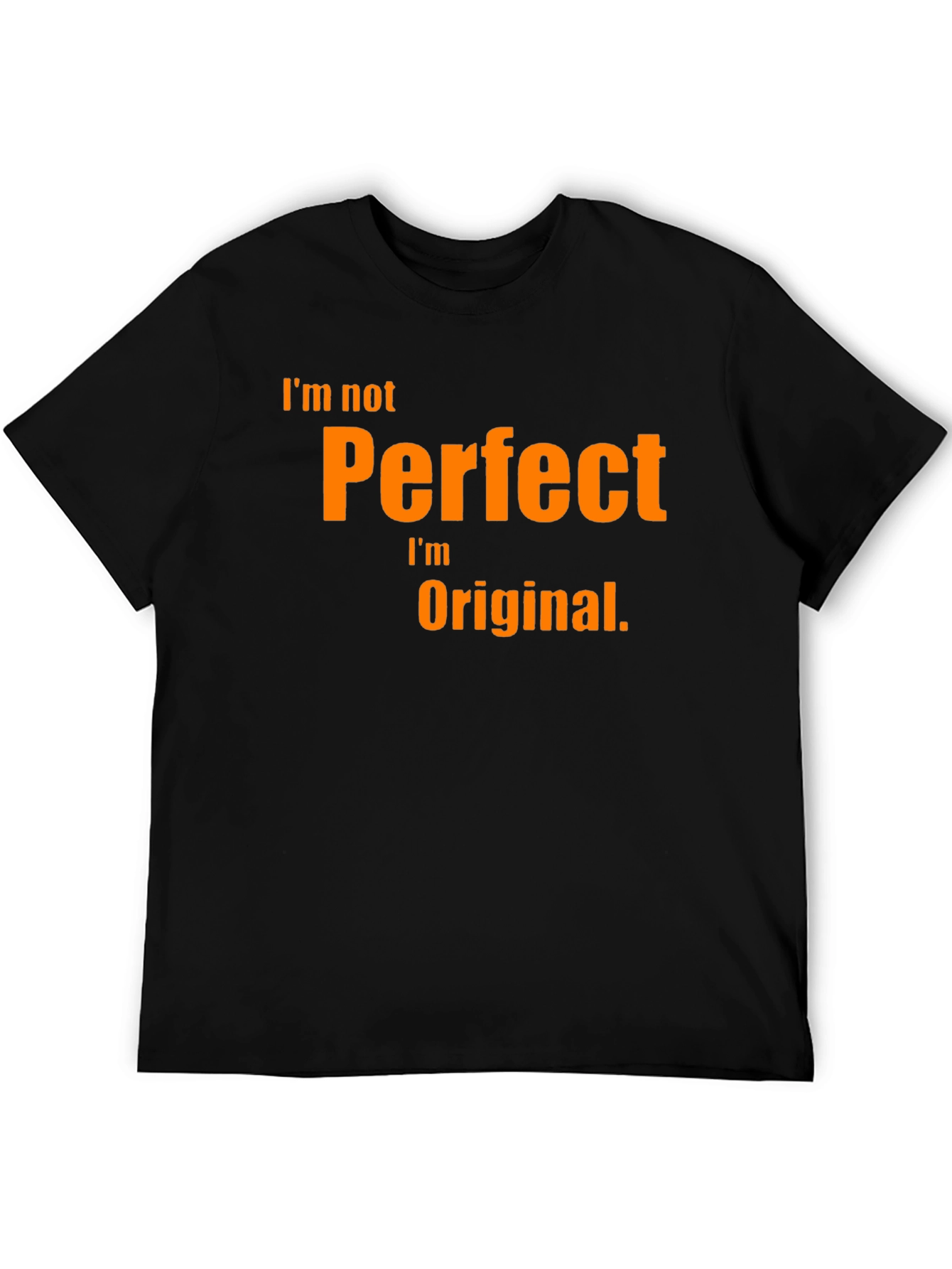 Im Not Perfect Im Original T-Shirt