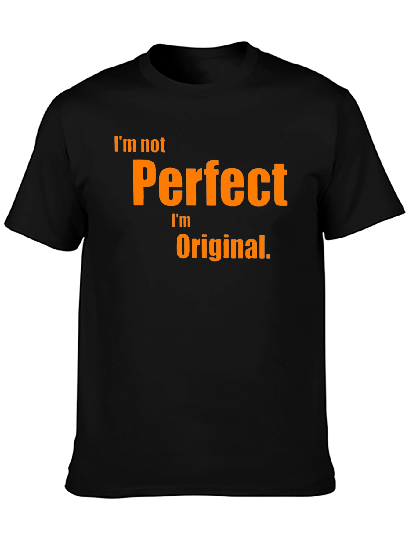 Im Not Perfect Im Original T-Shirt