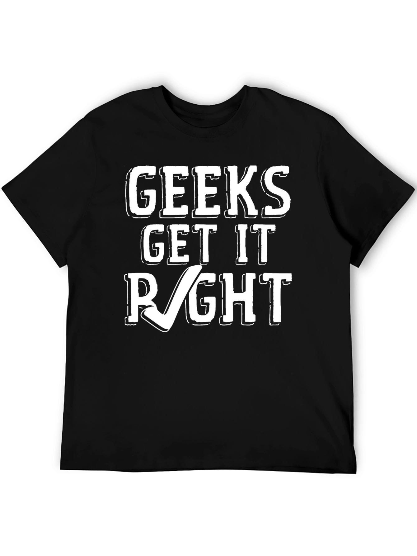 Geeks Get it Right Graphic T-Shirt