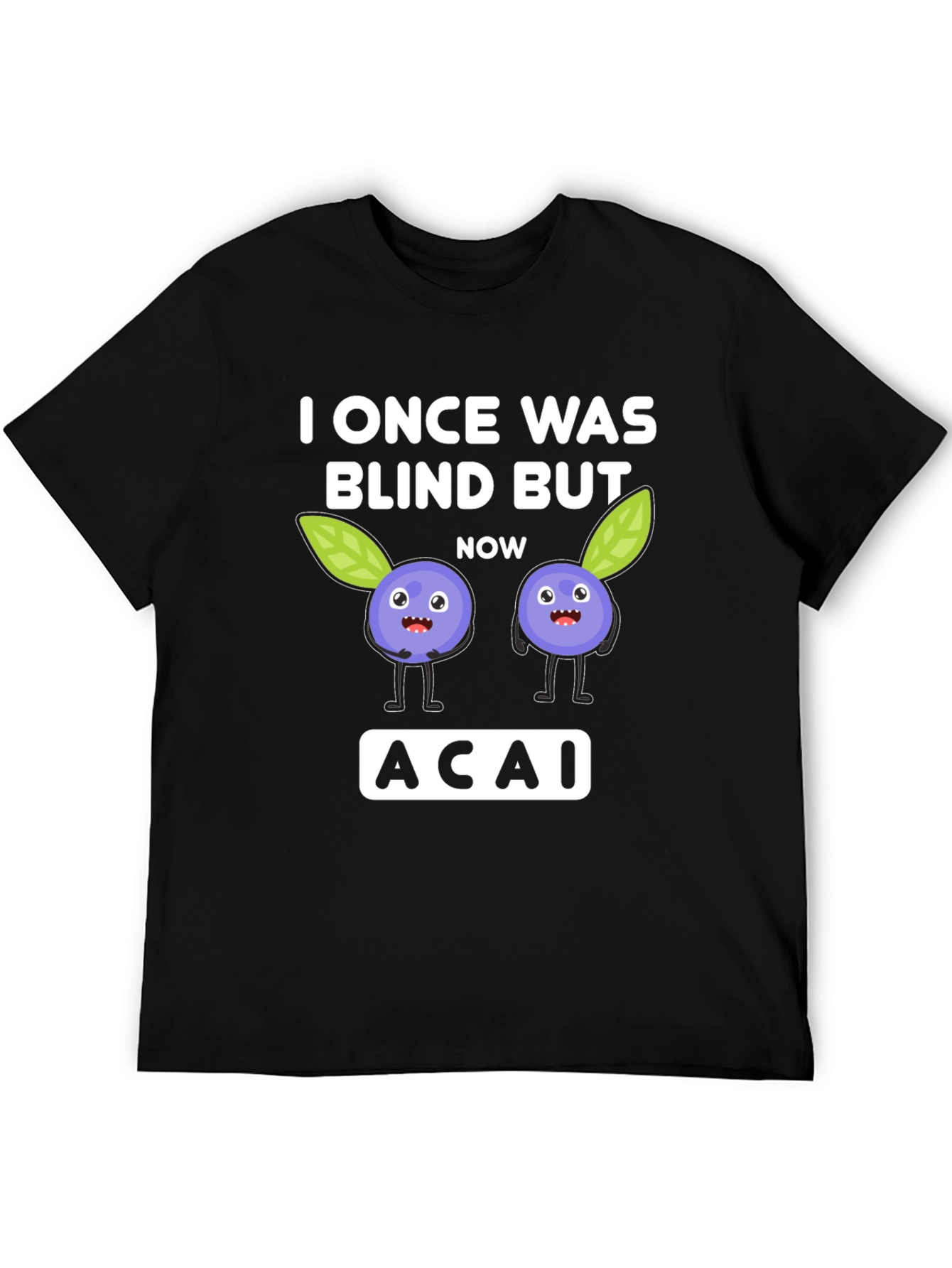 I Once Was Blind But Now Acai T-Shirt