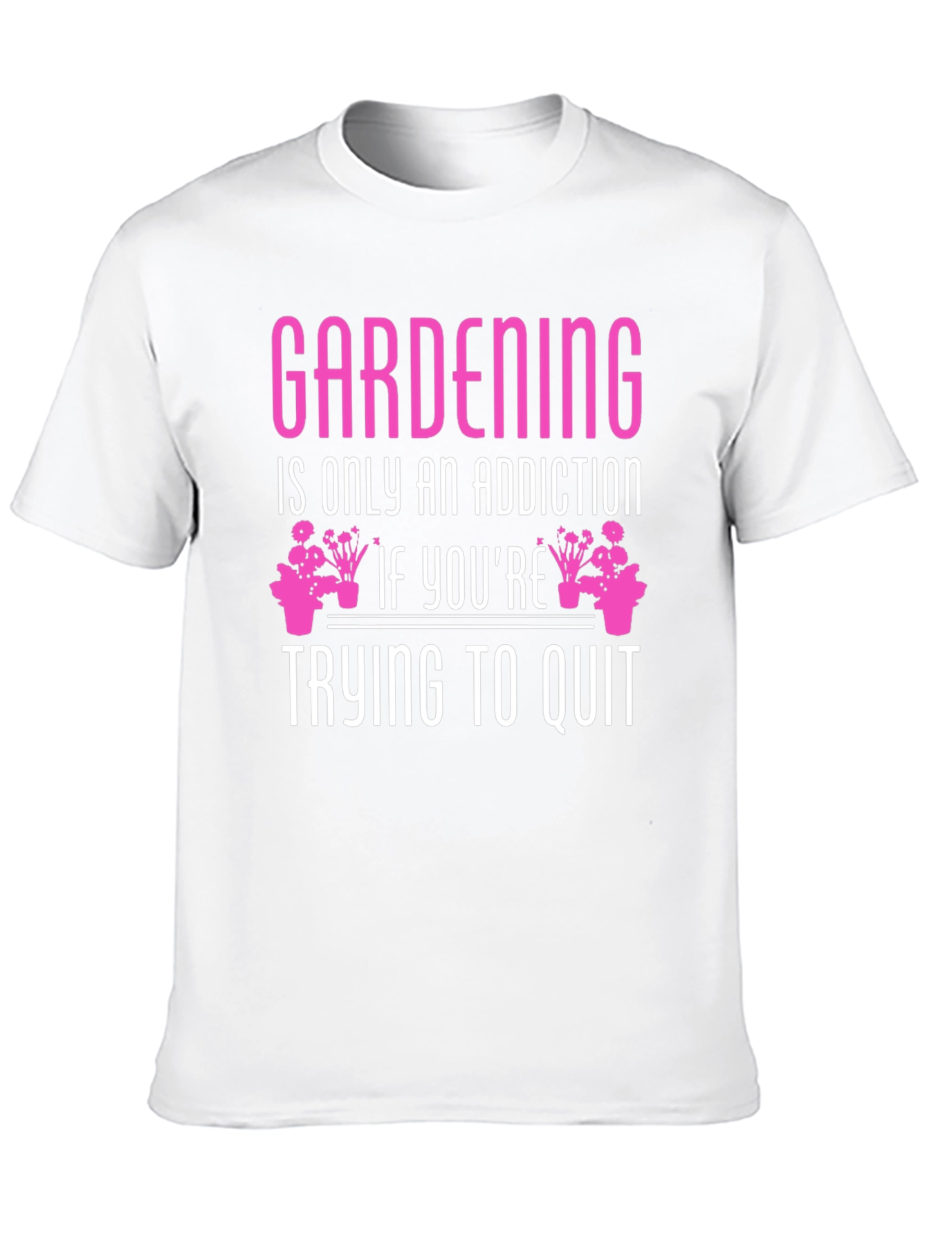 Gardening Addiction T-Shirt - Funny Gardener Tee