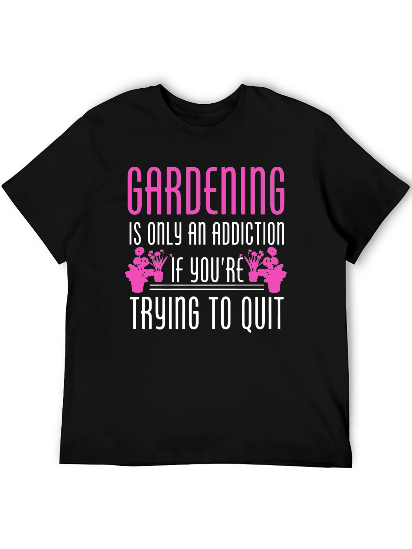Gardening Addiction T-Shirt - Funny Gardener Tee