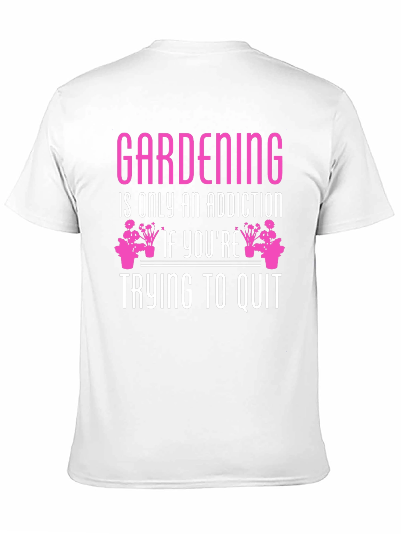 Gardening Addiction T-Shirt - Funny Gardener Tee
