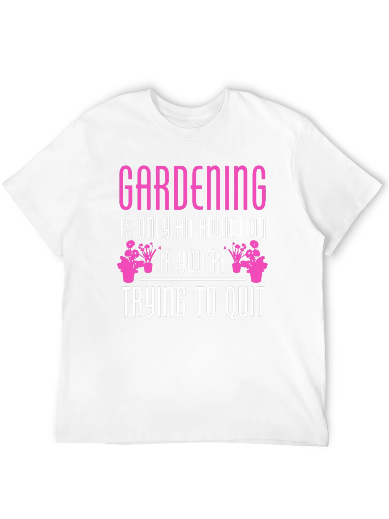 Gardening Addiction T-Shirt - Funny Gardener Tee