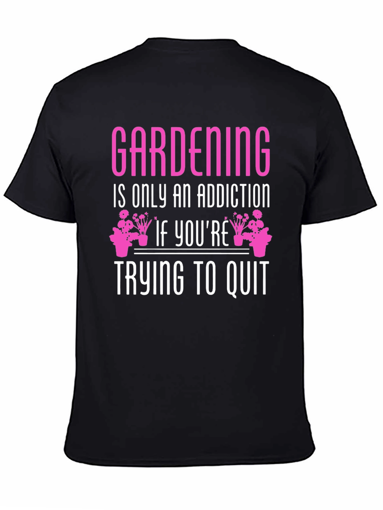 Gardening Addiction T-Shirt - Funny Gardener Tee