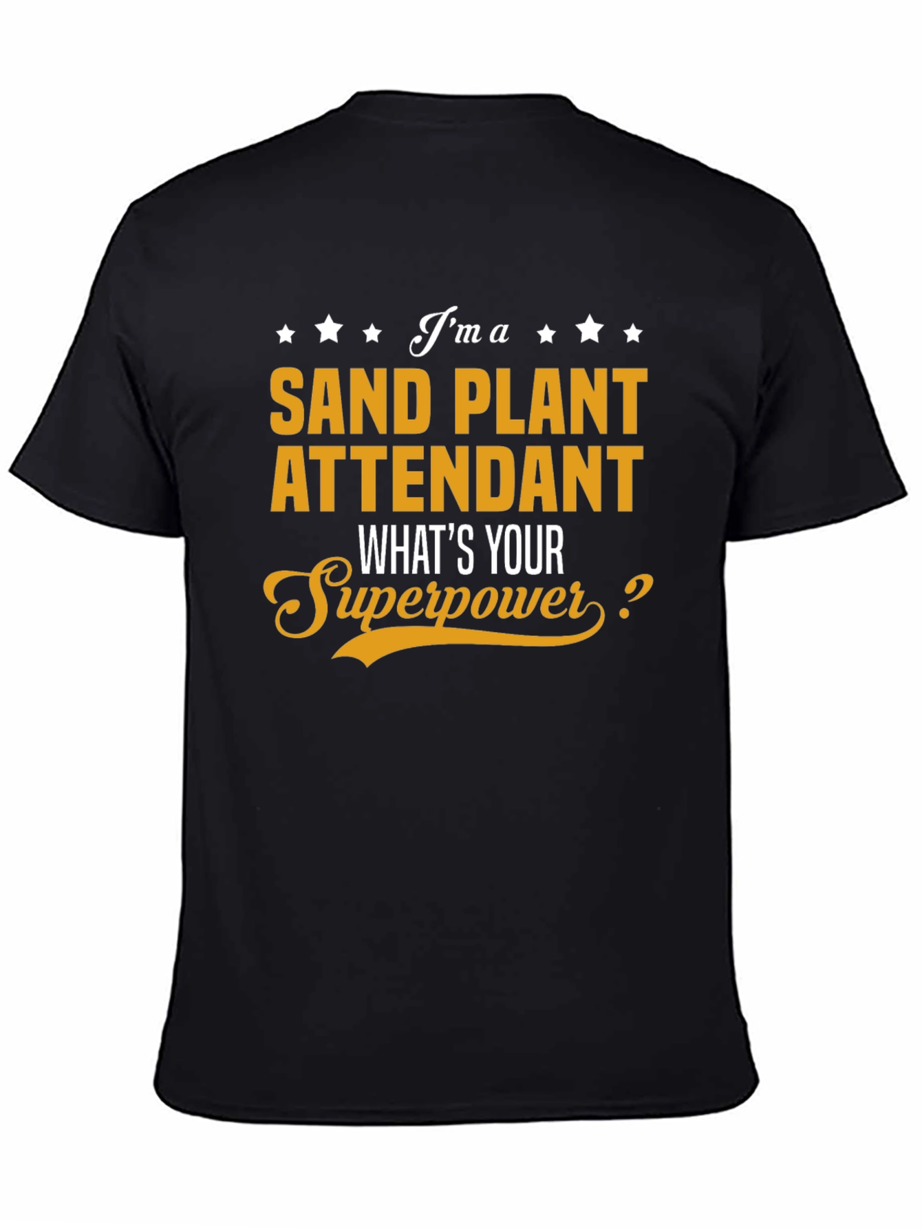 Sand Plant Attendant Superpower T-Shirt