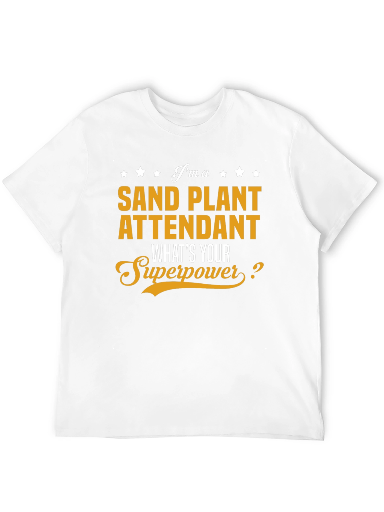 Sand Plant Attendant Superpower T-Shirt