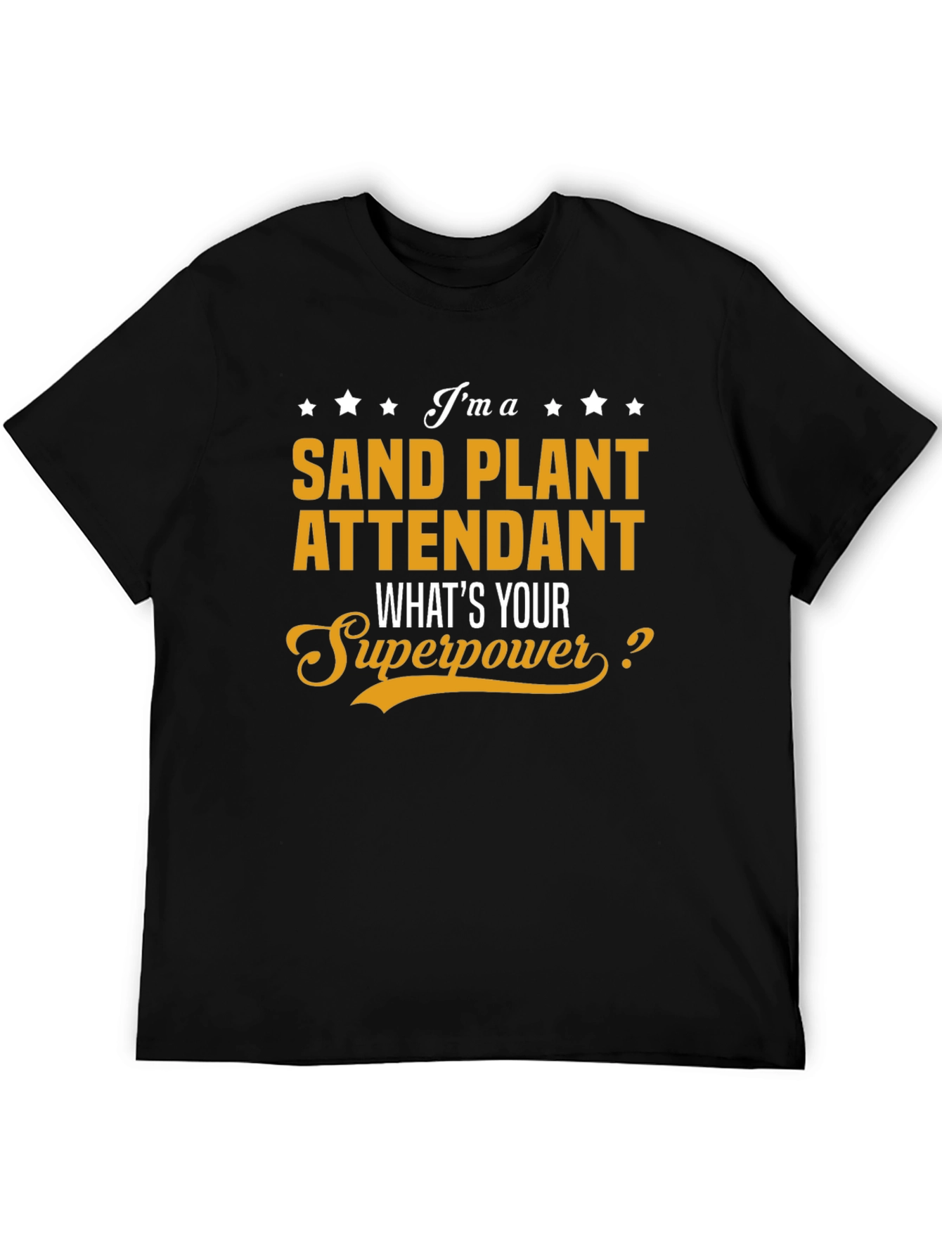 Sand Plant Attendant Superpower T-Shirt