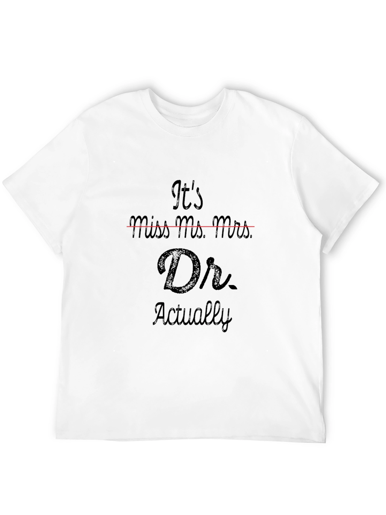 Its Dr. Actually T-Shirt