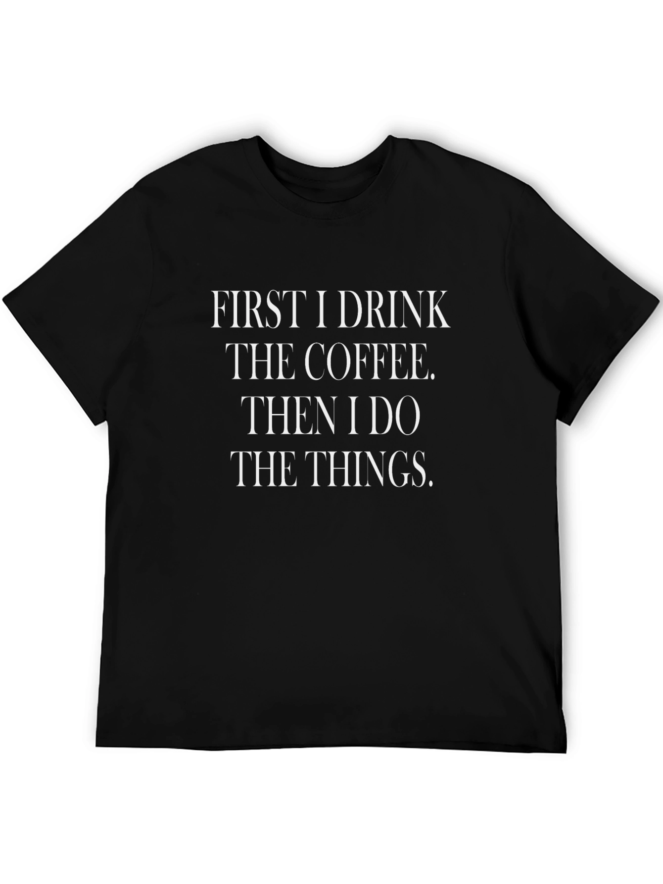 Coffee Then Things Black T-Shirt