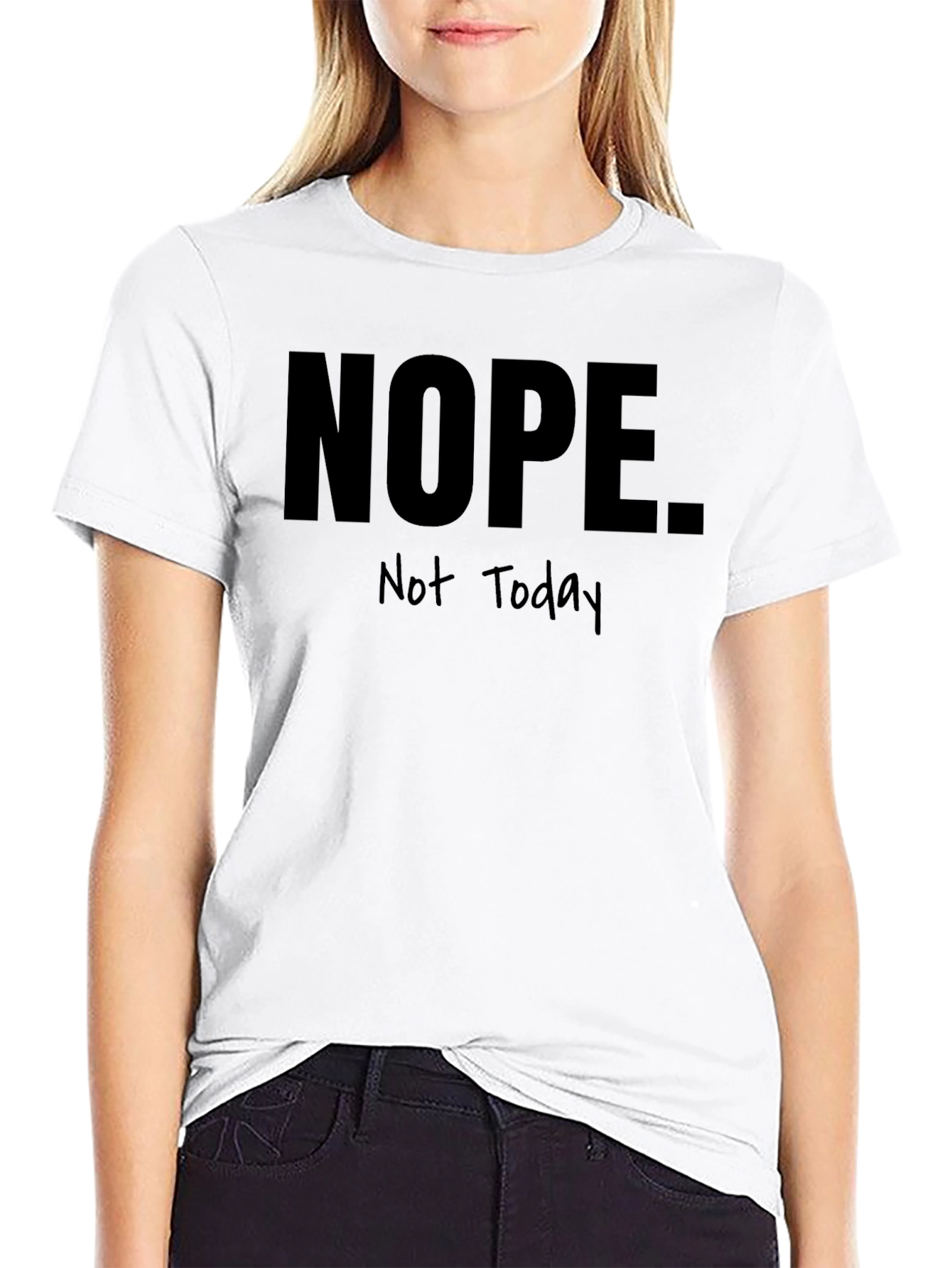 Nope Not Today Graphic T-Shirt - Funny Sarcastic Tee