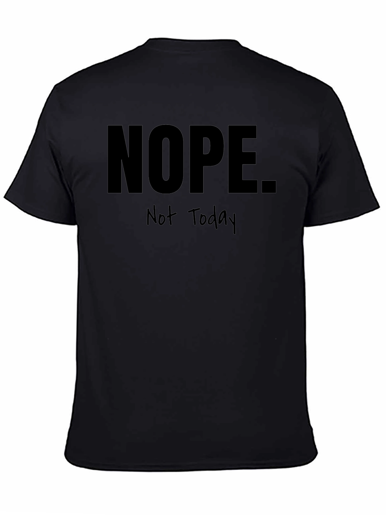 Nope Not Today Graphic T-Shirt - Funny Sarcastic Tee