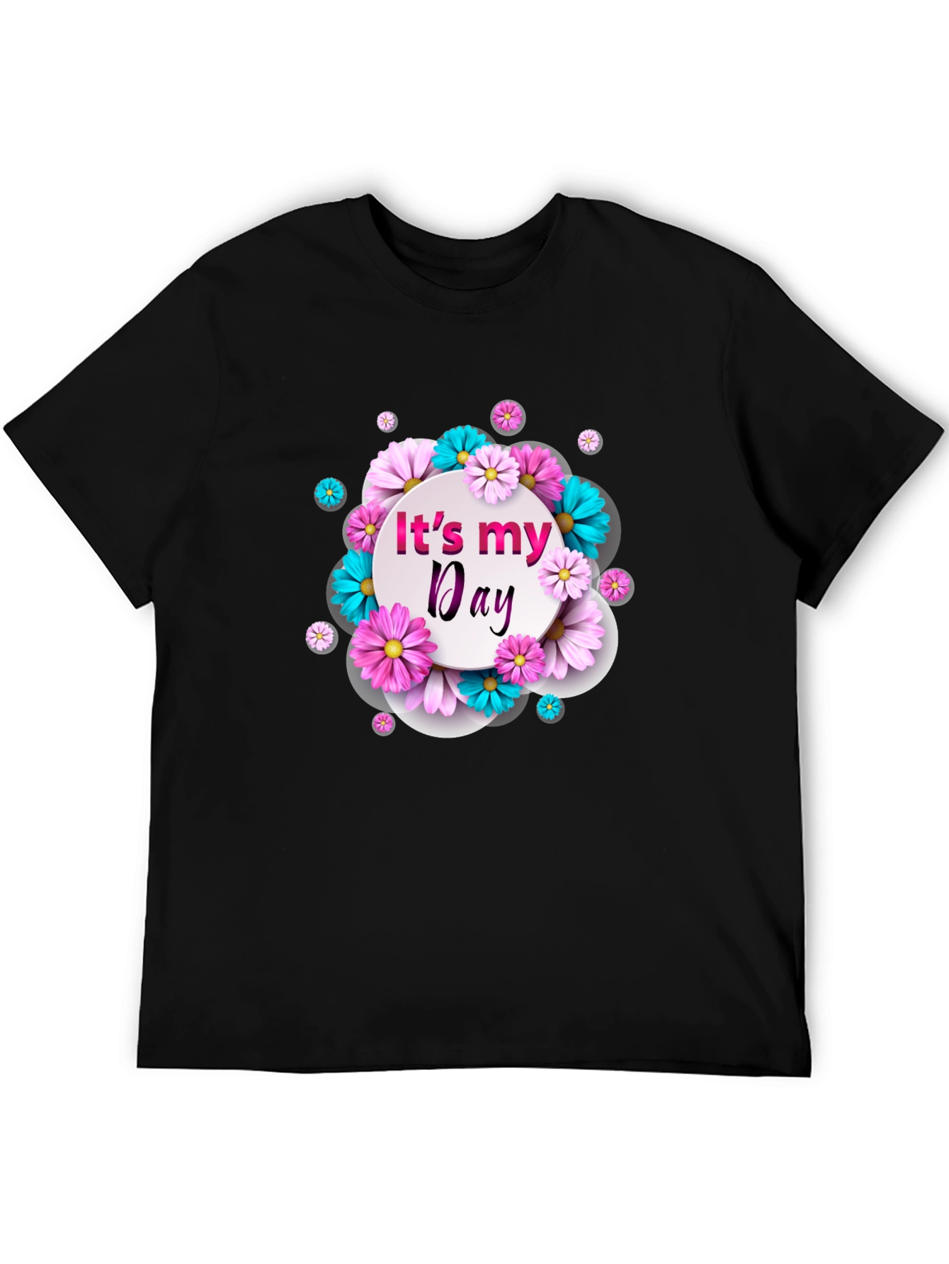 Its My Day Floral Graphic T-Shirt