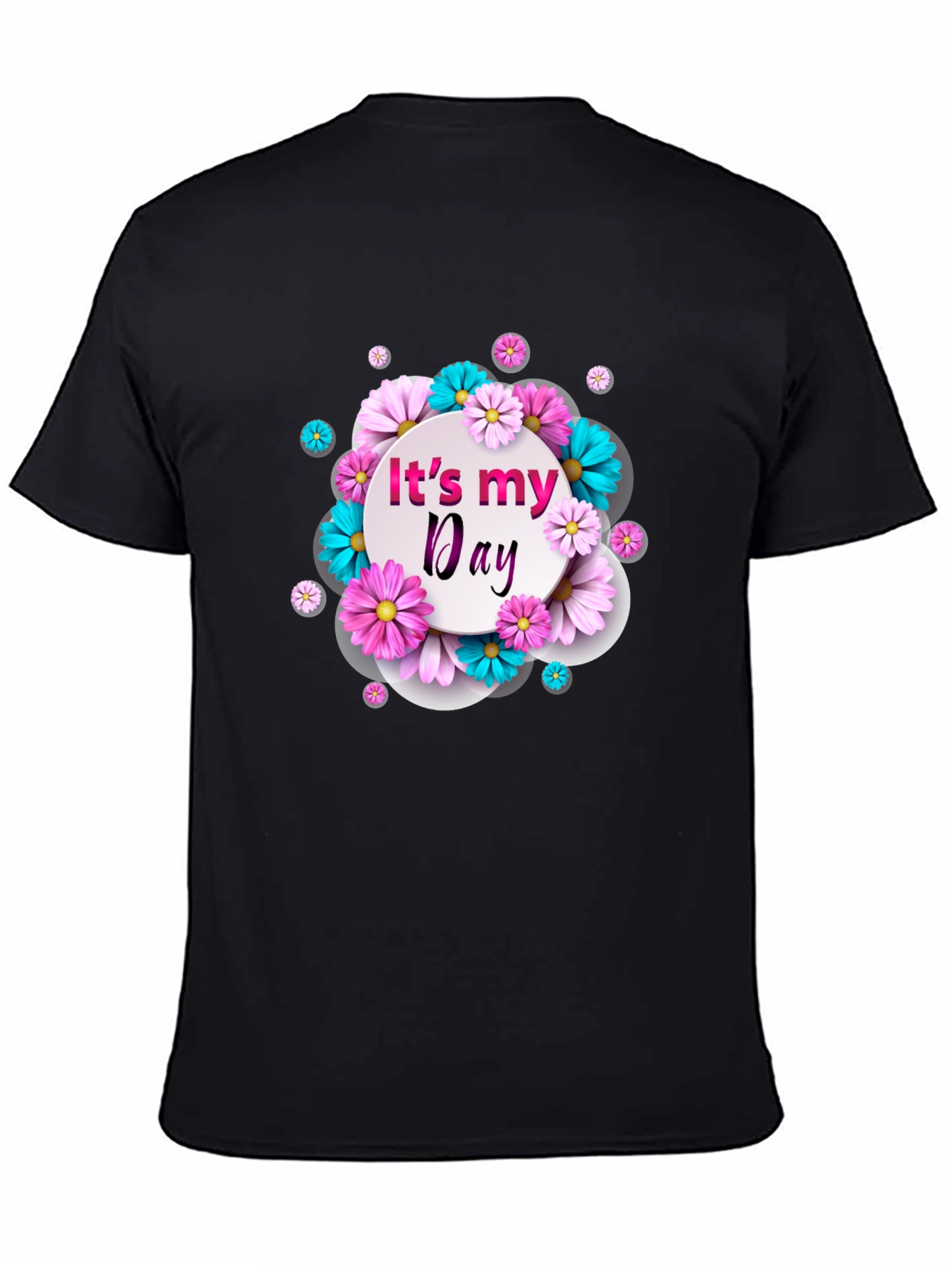 Its My Day Floral Graphic T-Shirt