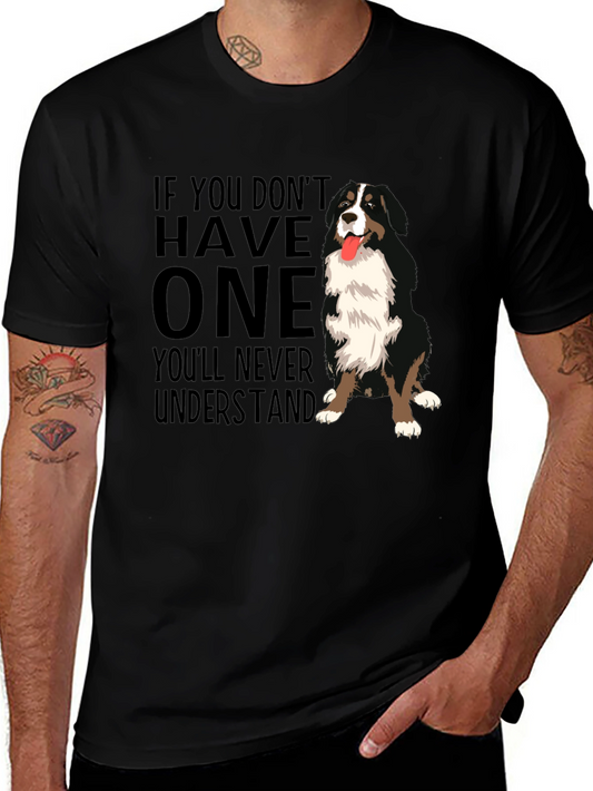 Bernese Mountain Dog T-Shirt - If You Dont Have One