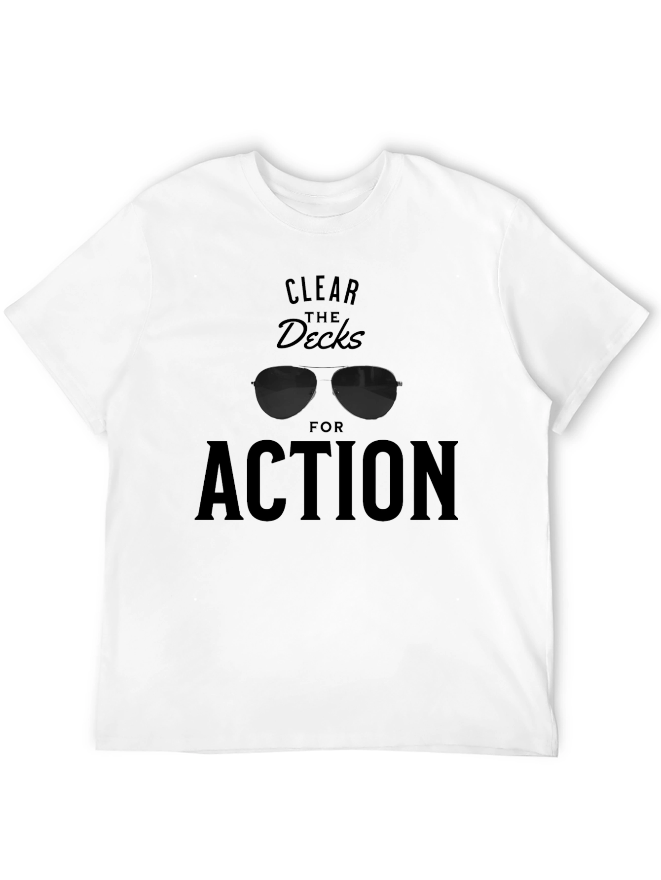 Clear The Decks For Action Graphic T-Shirt