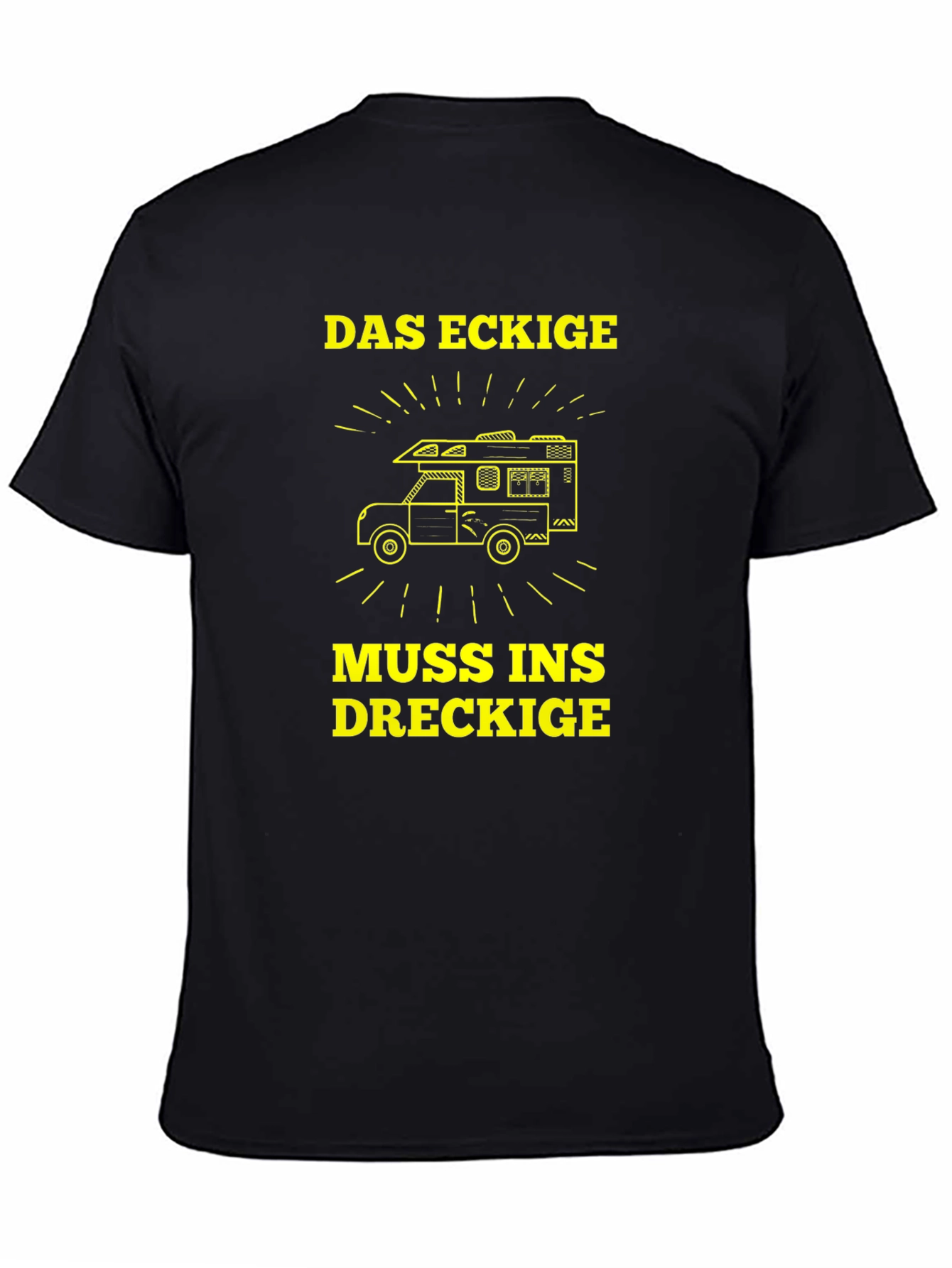 Das Eckige Muss Ins Dreckige Camper T-Shirt