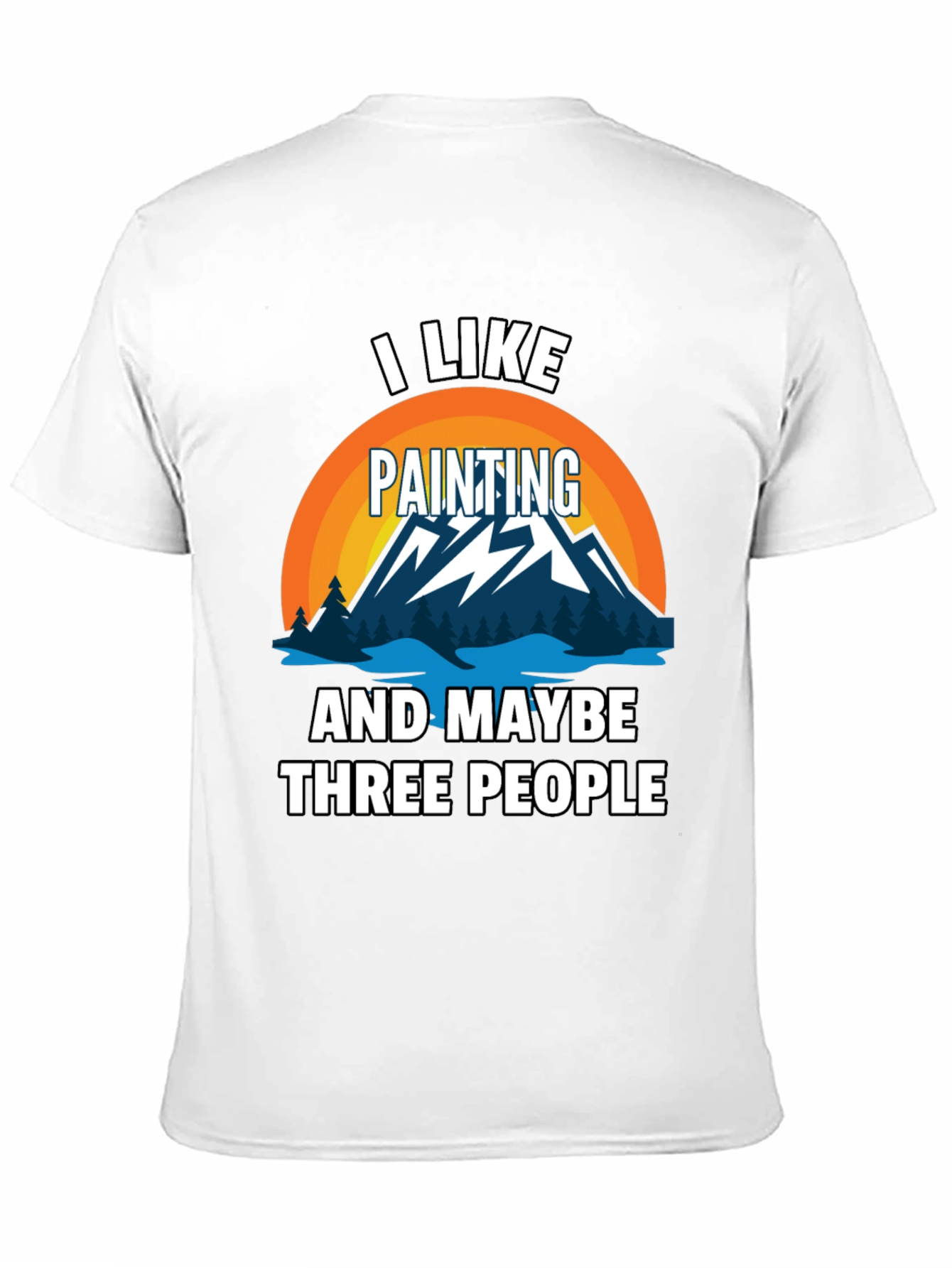 I Like Painting & Maybe Three People Graphic Tee