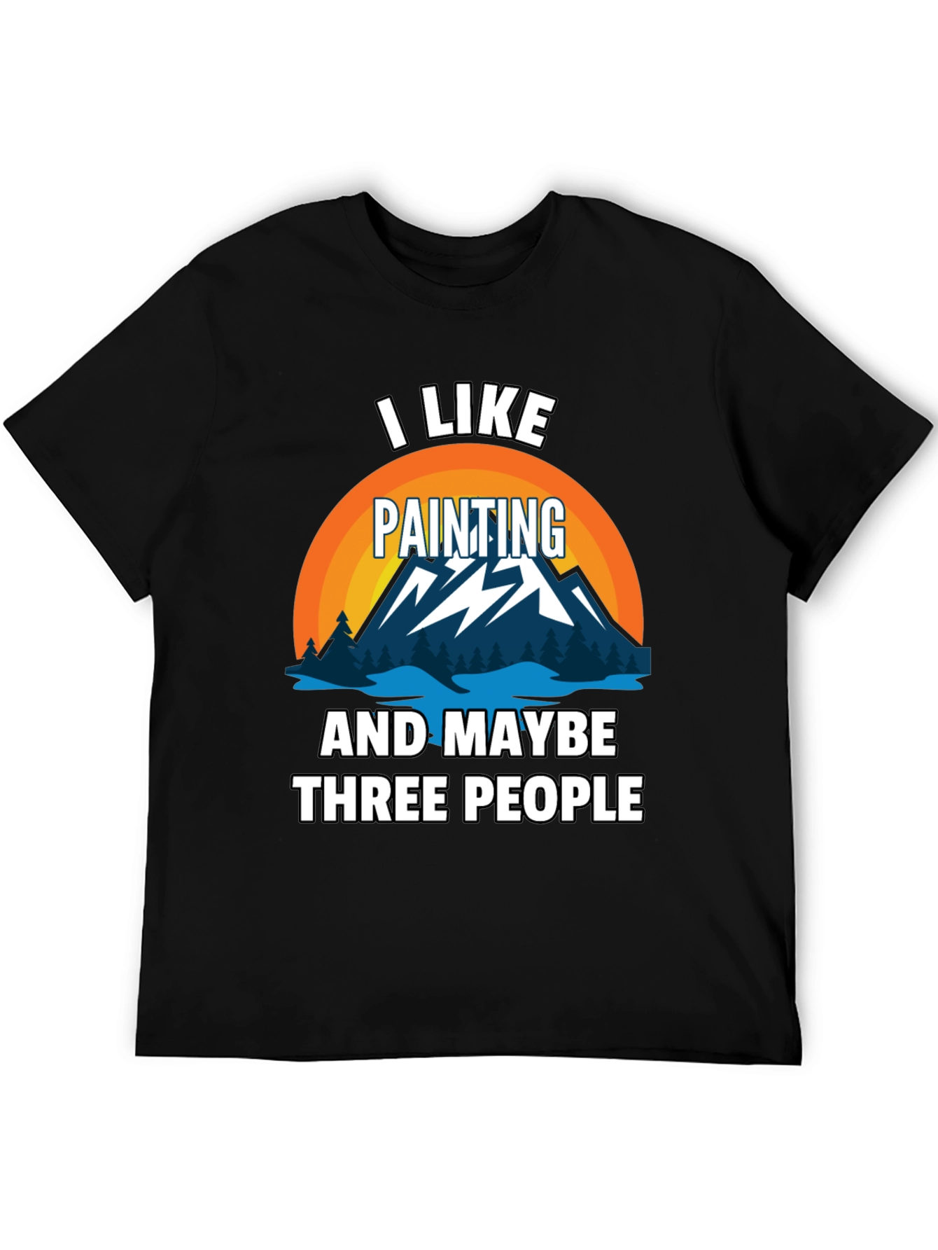I Like Painting & Maybe Three People Graphic Tee