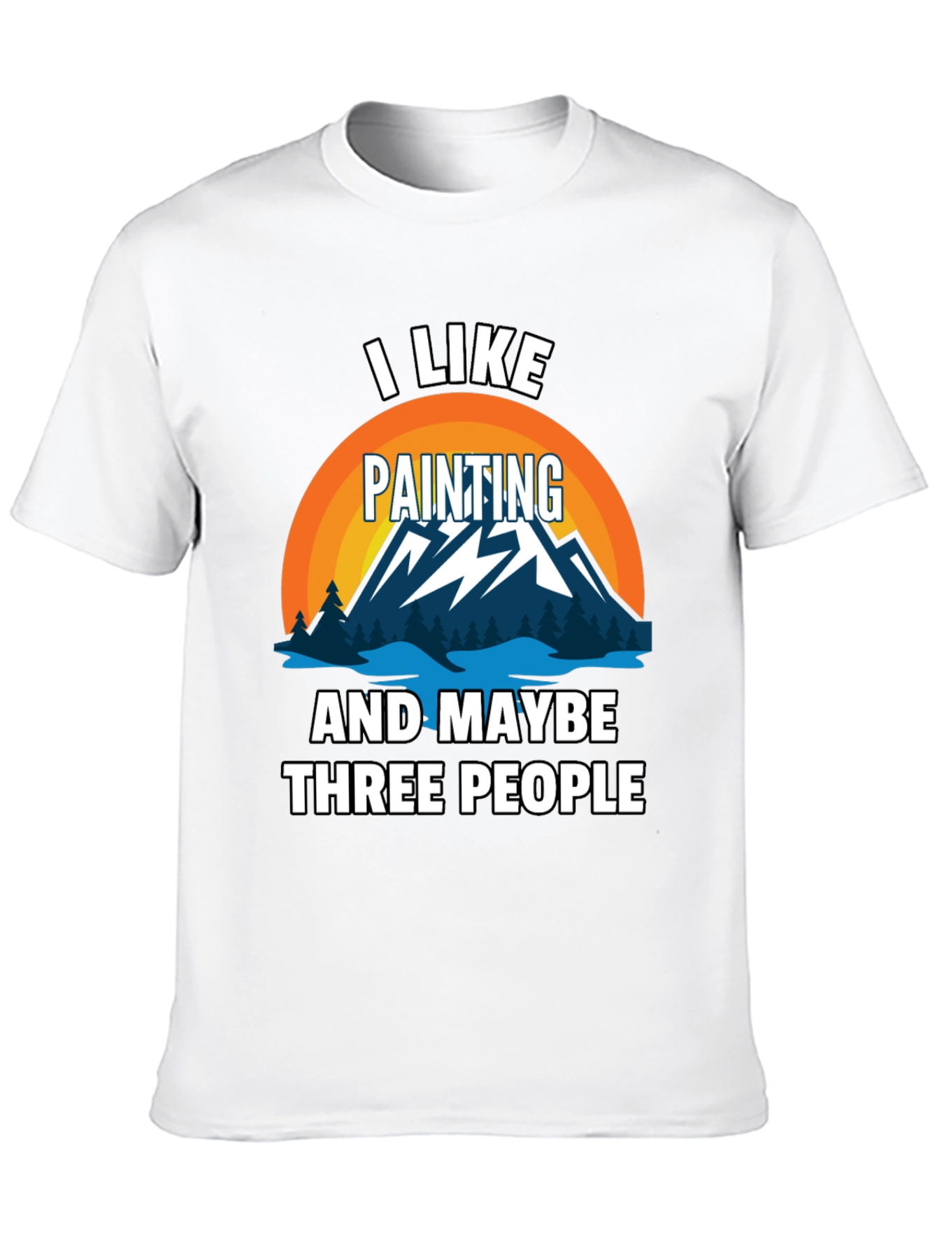 I Like Painting & Maybe Three People Graphic Tee