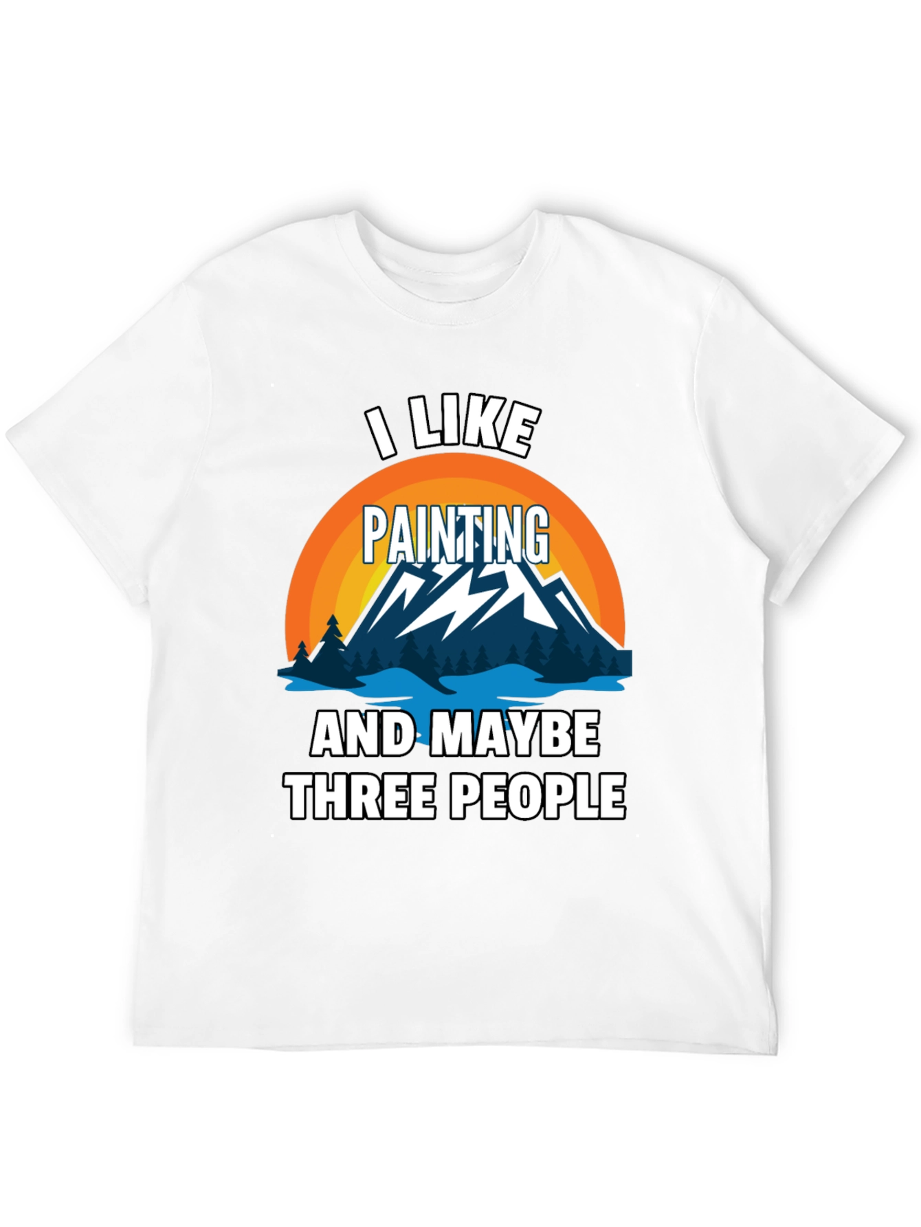 I Like Painting & Maybe Three People Graphic Tee