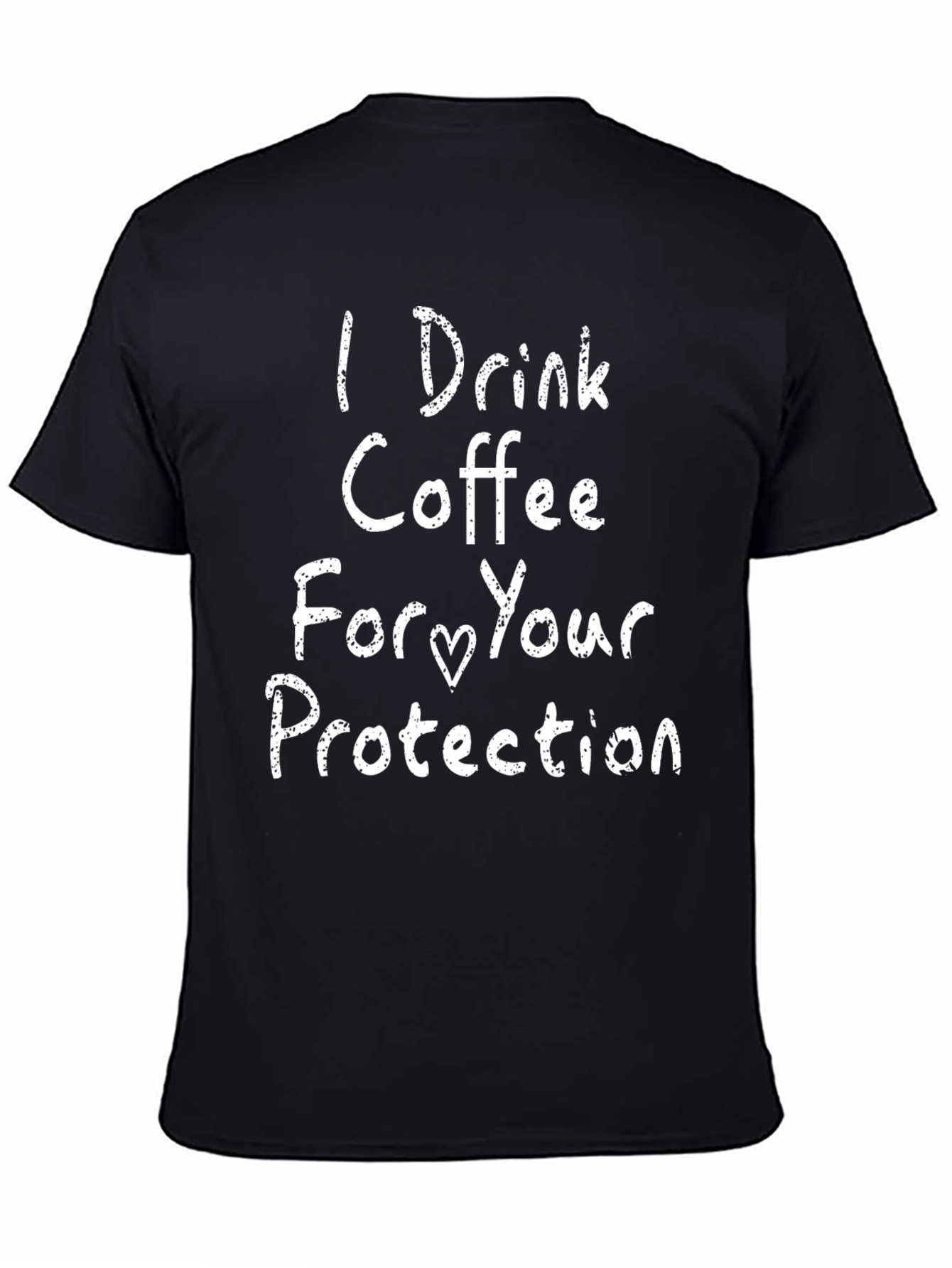 I Drink Coffee For Your Protection Black T-Shirt