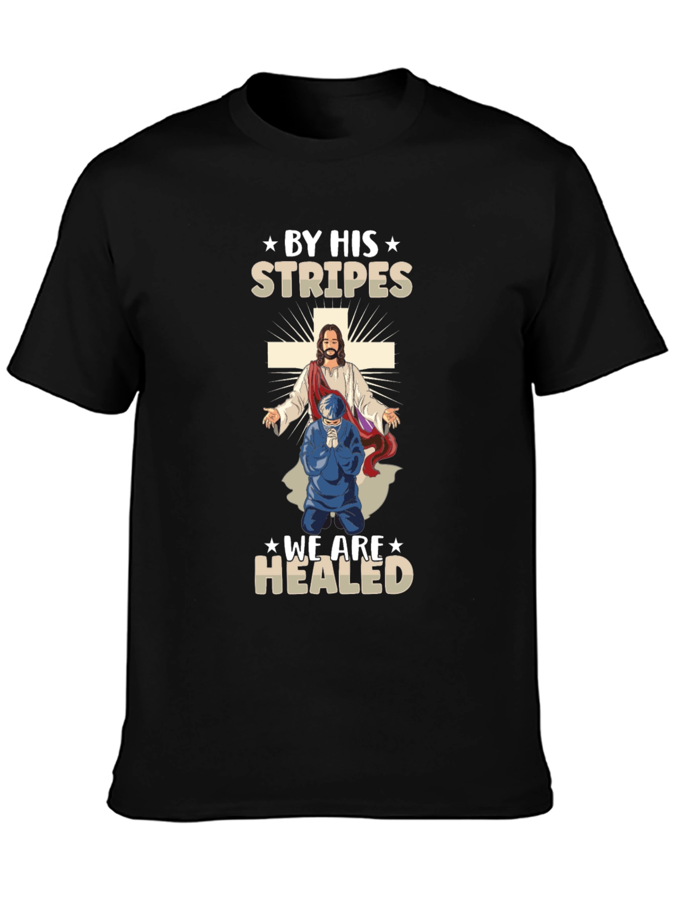 By His Stripes We Are Healed T-Shirt