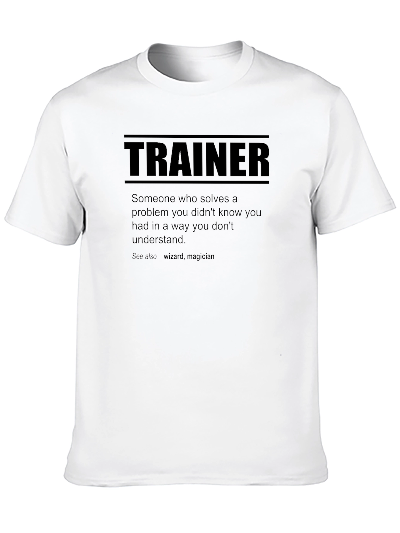 Trainer Definition T-Shirt - Solve Problems You Didnt Know