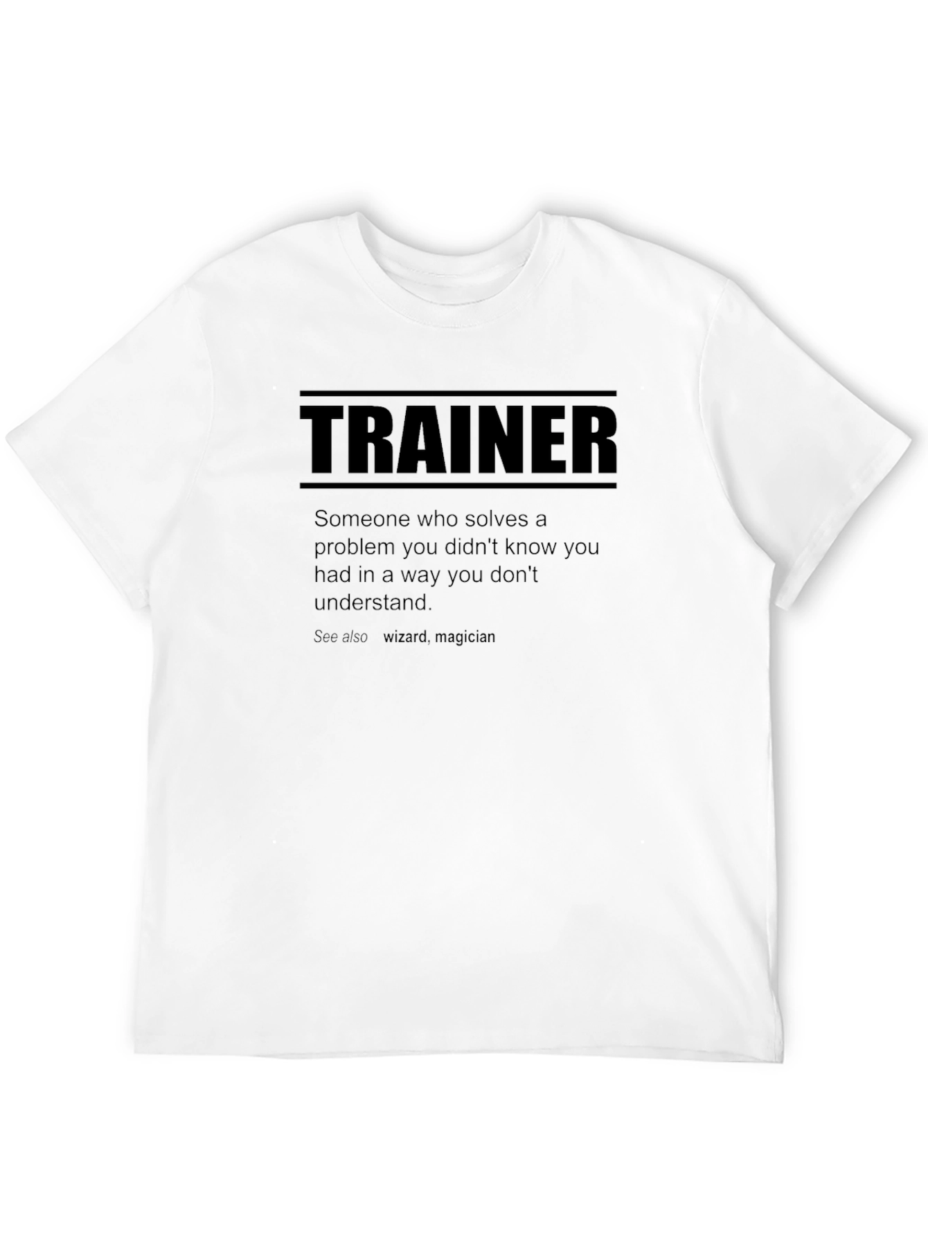 Trainer Definition T-Shirt - Solve Problems You Didnt Know