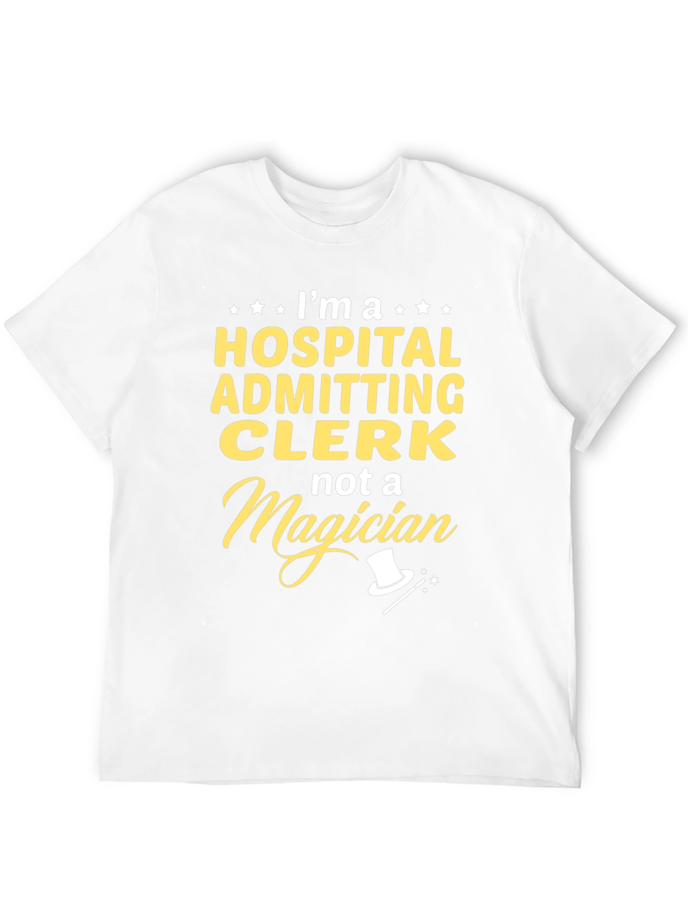 Hospital Admitting Clerk T-Shirt - Not a Magician Tee