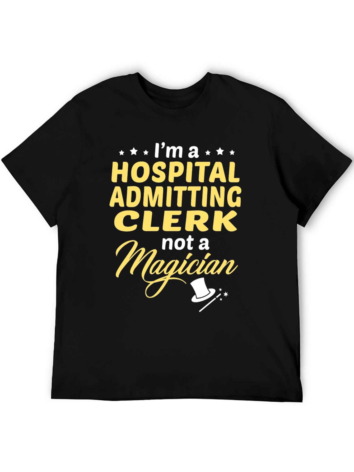 Hospital Admitting Clerk T-Shirt - Not a Magician Tee