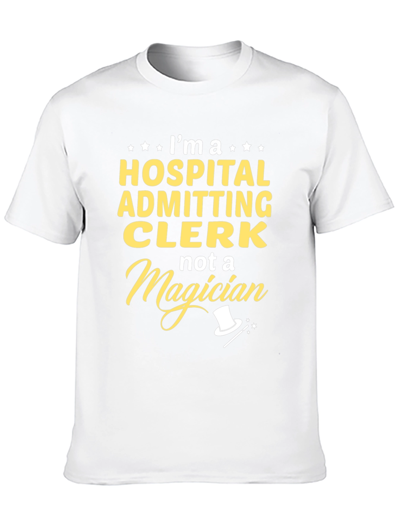 Hospital Admitting Clerk T-Shirt - Not a Magician Tee