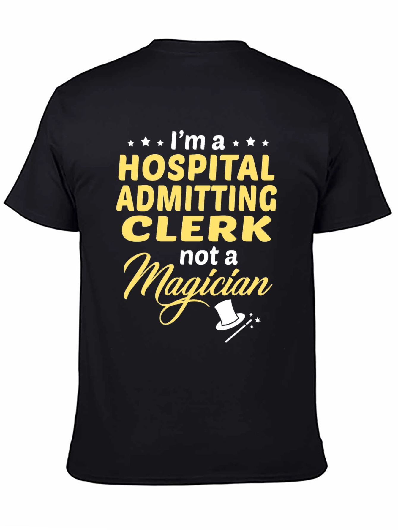 Hospital Admitting Clerk T-Shirt - Not a Magician Tee