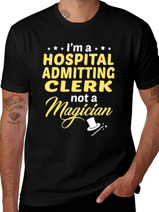 Hospital Admitting Clerk T-Shirt - Not a Magician Tee