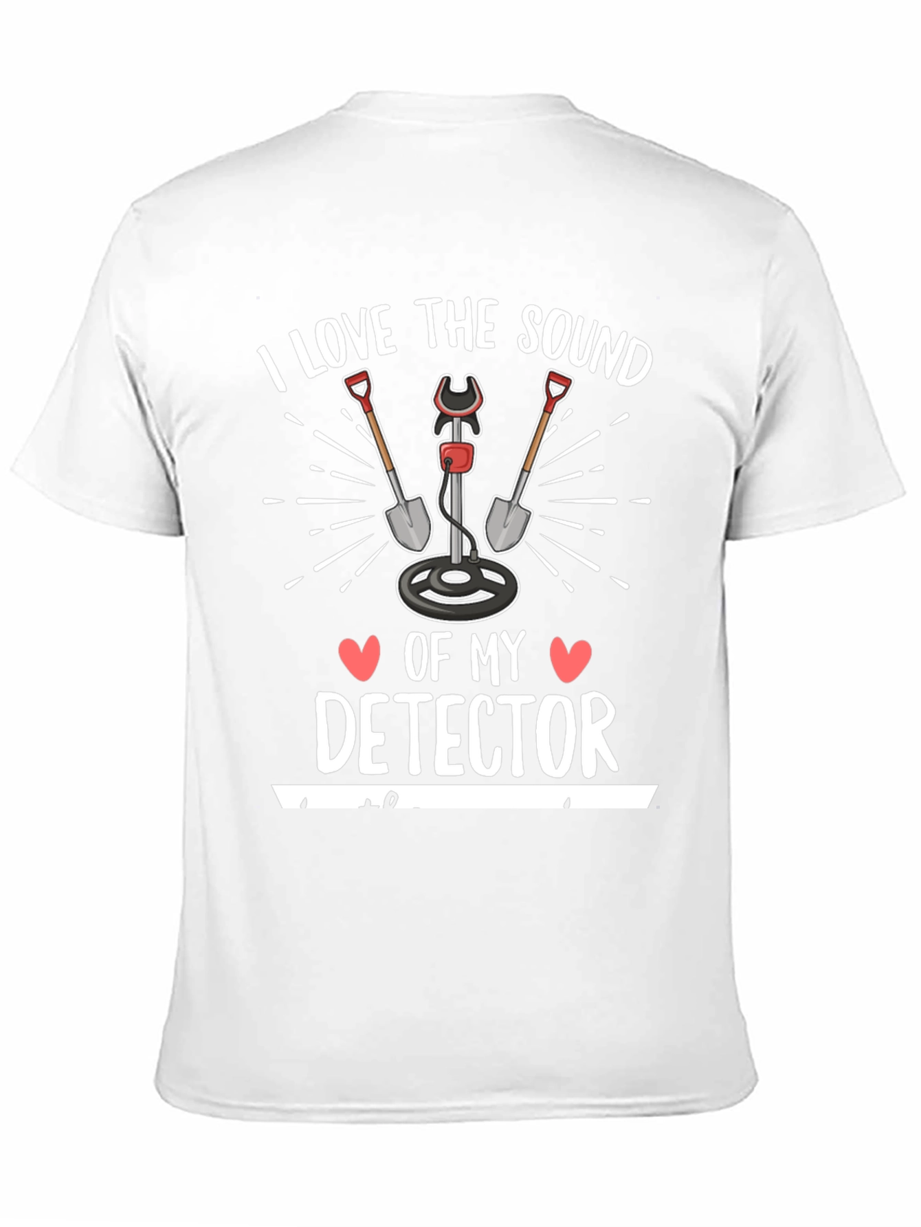 I Love the Sound of My Detector T-Shirt