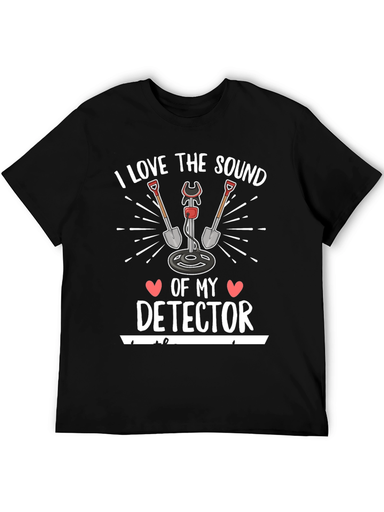 I Love the Sound of My Detector T-Shirt