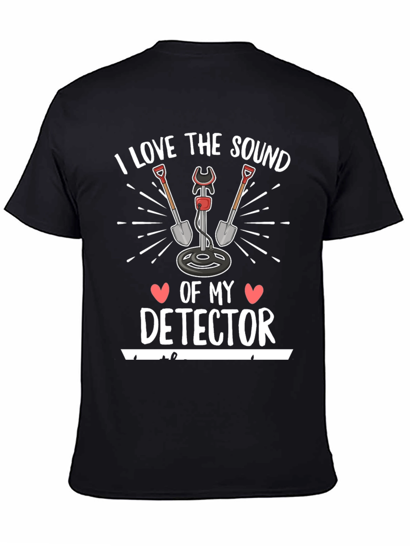 I Love the Sound of My Detector T-Shirt